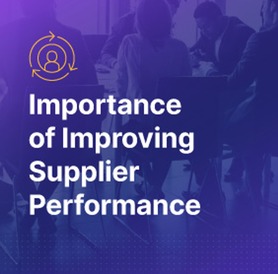 Importance of Improving Supplier Performance for Businesses 