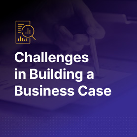 What are the challenges of building a business case?